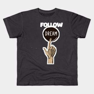 Follow your dreams Kids T-Shirt